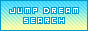 JUMP DREAM SEARCH/ǗlFɐD@l
